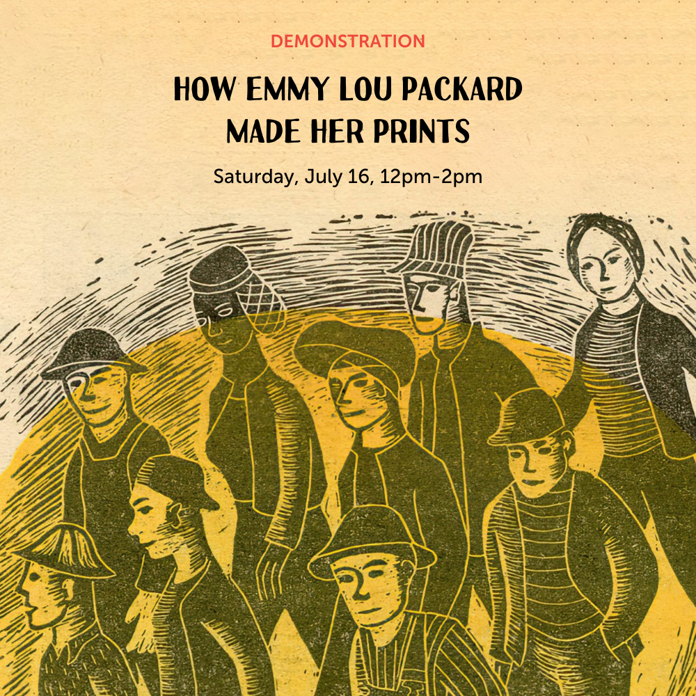 How Emmy Lou Packard Made her Prints 2022 EVENT NEWSLETTER